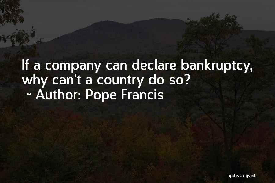 Pope Francis Quotes: If A Company Can Declare Bankruptcy, Why Can't A Country Do So?
