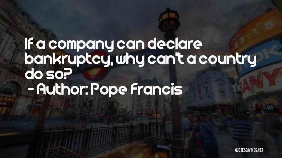 Pope Francis Quotes: If A Company Can Declare Bankruptcy, Why Can't A Country Do So?
