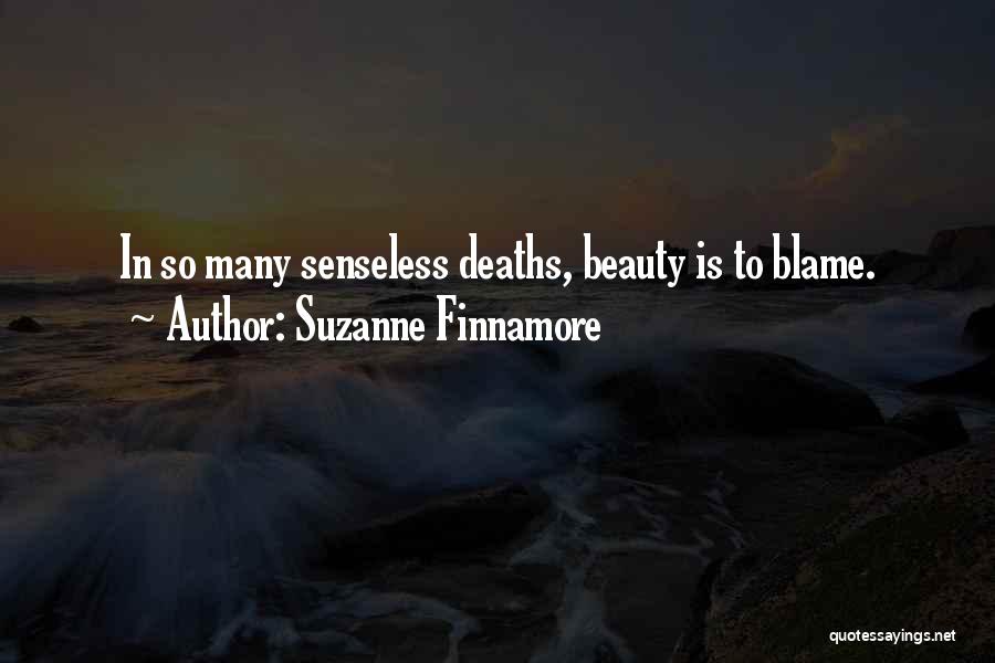 Suzanne Finnamore Quotes: In So Many Senseless Deaths, Beauty Is To Blame.