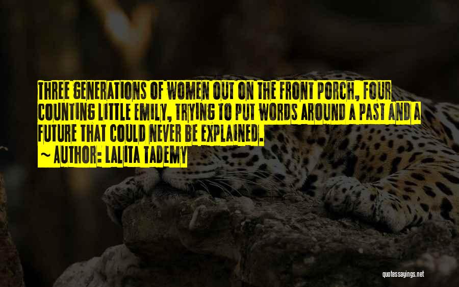 Lalita Tademy Quotes: Three Generations Of Women Out On The Front Porch, Four Counting Little Emily, Trying To Put Words Around A Past