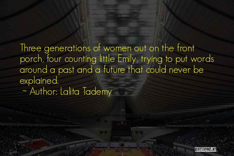 Lalita Tademy Quotes: Three Generations Of Women Out On The Front Porch, Four Counting Little Emily, Trying To Put Words Around A Past