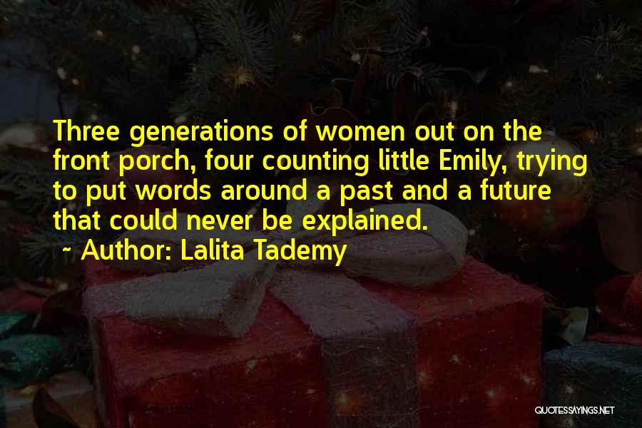 Lalita Tademy Quotes: Three Generations Of Women Out On The Front Porch, Four Counting Little Emily, Trying To Put Words Around A Past