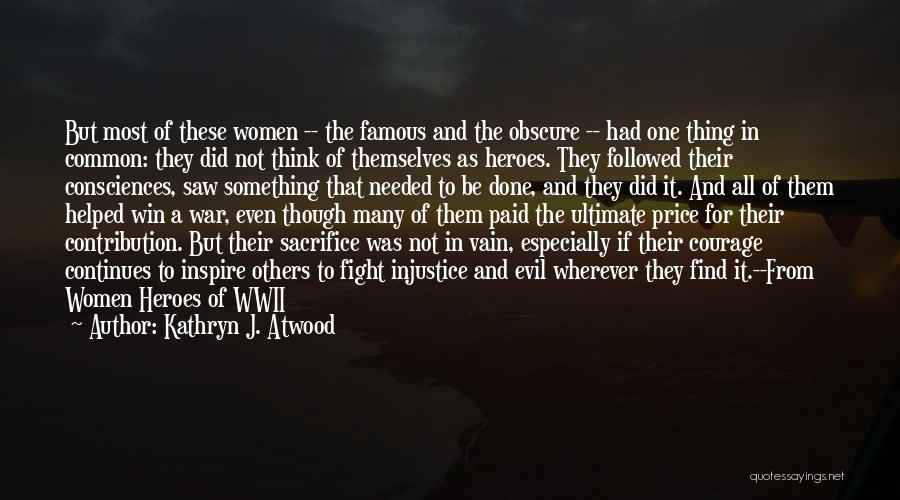 Kathryn J. Atwood Quotes: But Most Of These Women -- The Famous And The Obscure -- Had One Thing In Common: They Did Not