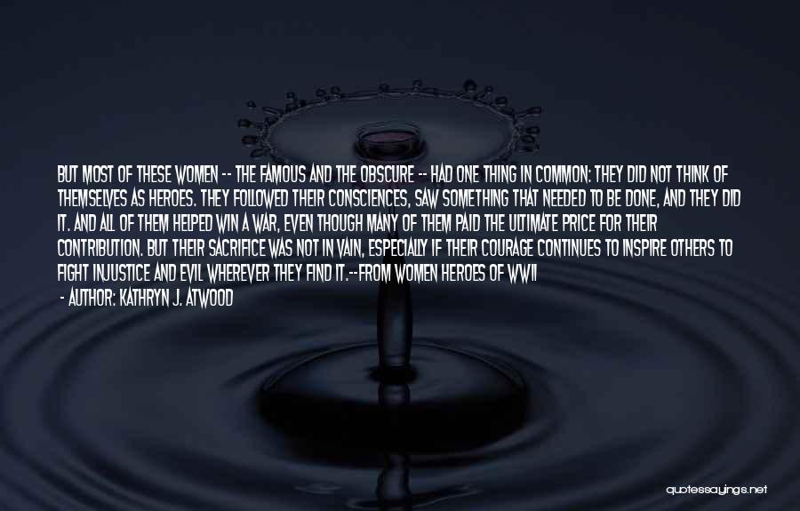 Kathryn J. Atwood Quotes: But Most Of These Women -- The Famous And The Obscure -- Had One Thing In Common: They Did Not