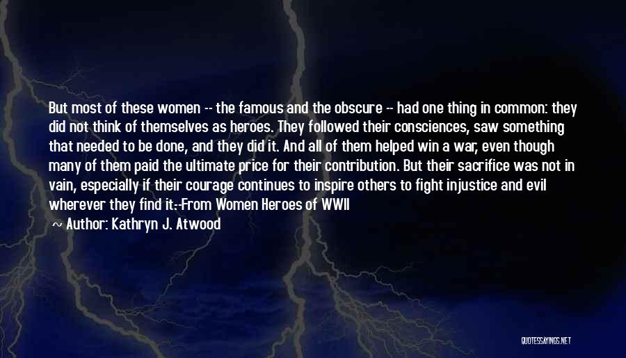 Kathryn J. Atwood Quotes: But Most Of These Women -- The Famous And The Obscure -- Had One Thing In Common: They Did Not