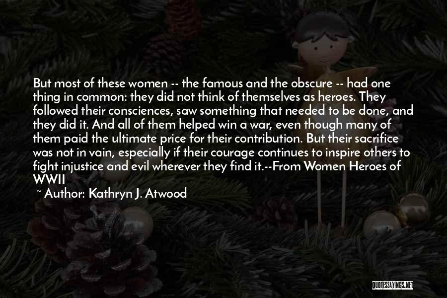 Kathryn J. Atwood Quotes: But Most Of These Women -- The Famous And The Obscure -- Had One Thing In Common: They Did Not