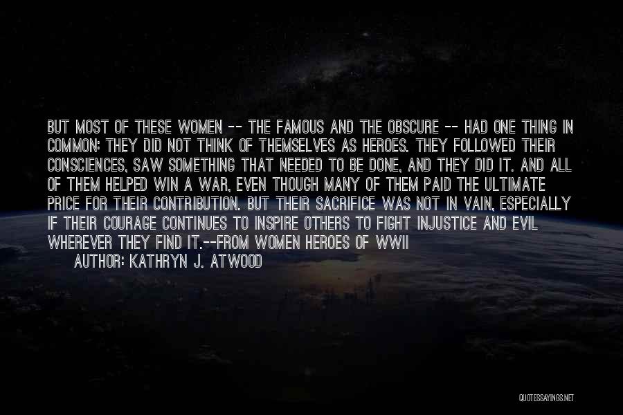 Kathryn J. Atwood Quotes: But Most Of These Women -- The Famous And The Obscure -- Had One Thing In Common: They Did Not