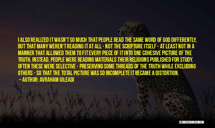 Avraham Gileadi Quotes: I Also Realized It Wasn't So Much That People Read The Same Word Of God Differently, But That Many Weren't