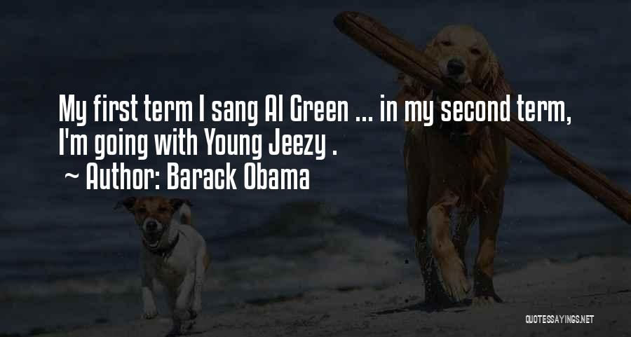 Barack Obama Quotes: My First Term I Sang Al Green ... In My Second Term, I'm Going With Young Jeezy .
