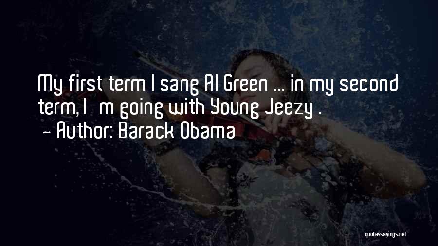 Barack Obama Quotes: My First Term I Sang Al Green ... In My Second Term, I'm Going With Young Jeezy .