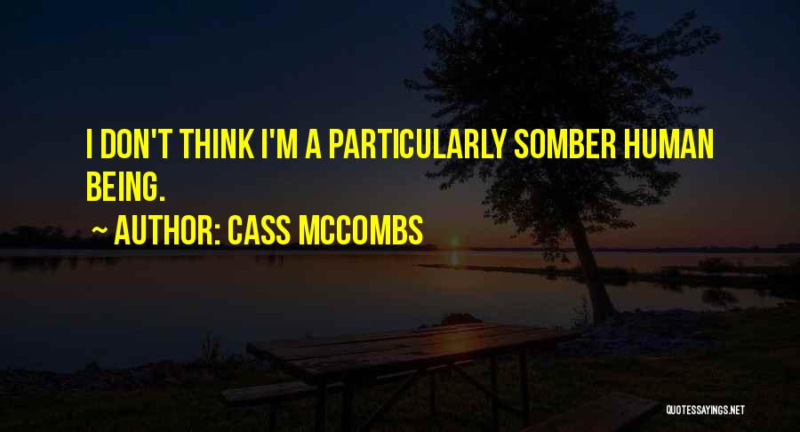 Cass McCombs Quotes: I Don't Think I'm A Particularly Somber Human Being.