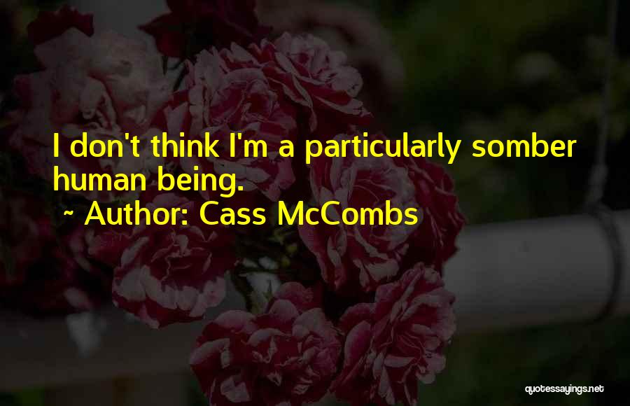 Cass McCombs Quotes: I Don't Think I'm A Particularly Somber Human Being.