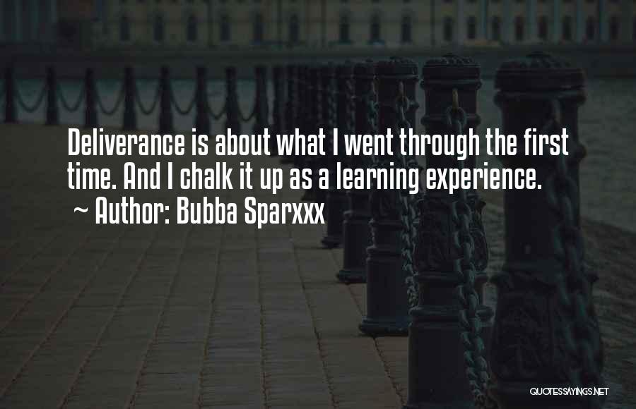 Bubba Sparxxx Quotes: Deliverance Is About What I Went Through The First Time. And I Chalk It Up As A Learning Experience.