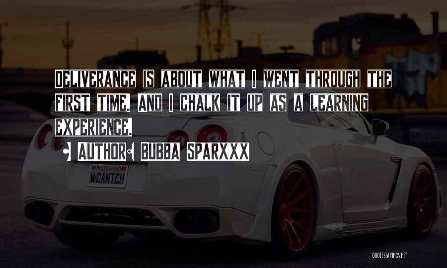 Bubba Sparxxx Quotes: Deliverance Is About What I Went Through The First Time. And I Chalk It Up As A Learning Experience.