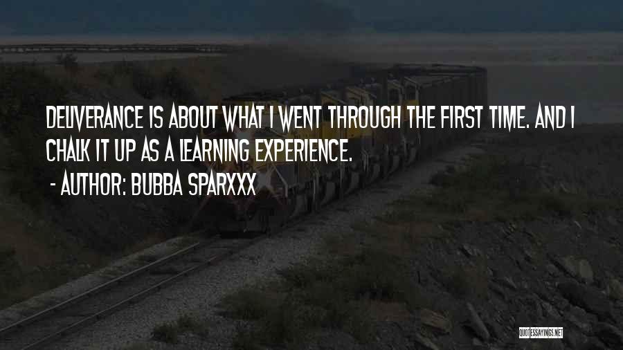 Bubba Sparxxx Quotes: Deliverance Is About What I Went Through The First Time. And I Chalk It Up As A Learning Experience.