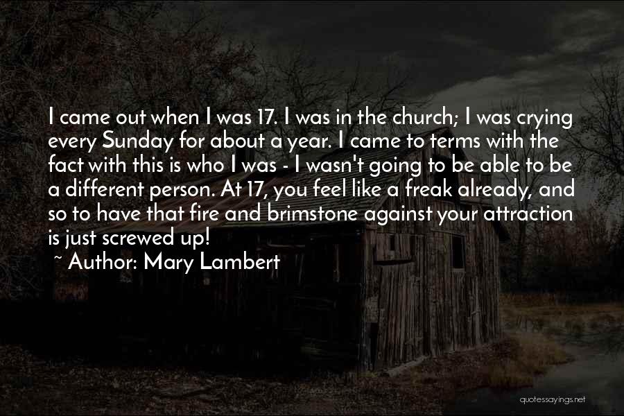 Mary Lambert Quotes: I Came Out When I Was 17. I Was In The Church; I Was Crying Every Sunday For About A