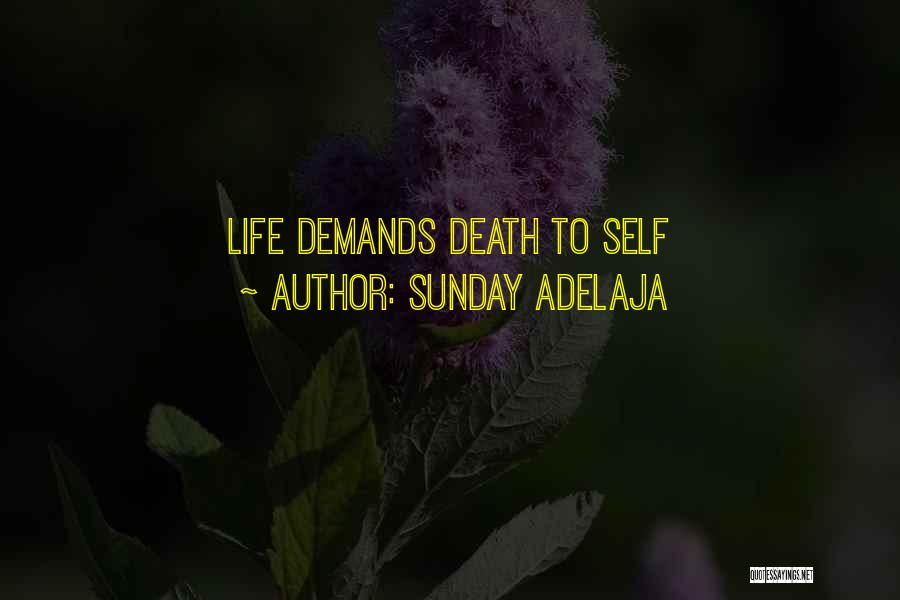 Sunday Adelaja Quotes: Life Demands Death To Self