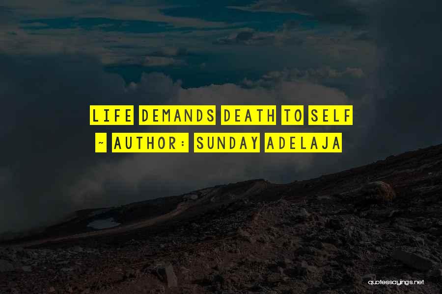 Sunday Adelaja Quotes: Life Demands Death To Self