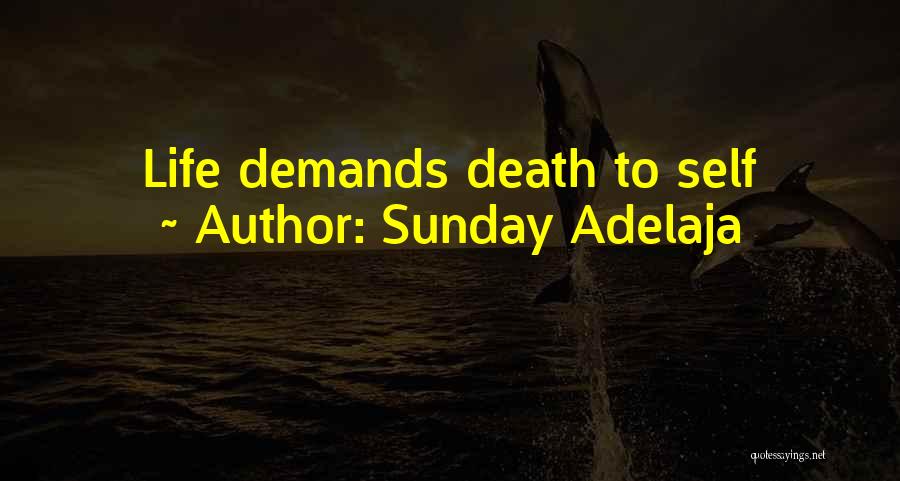 Sunday Adelaja Quotes: Life Demands Death To Self