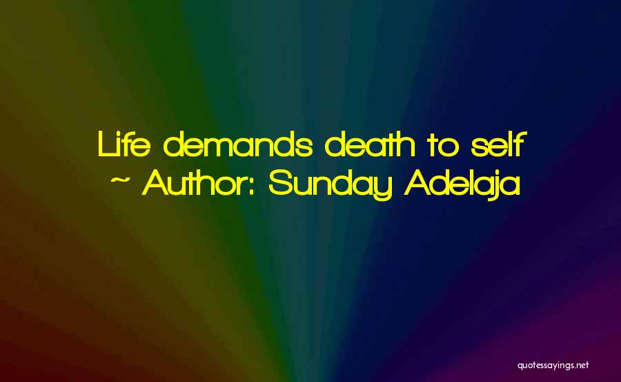 Sunday Adelaja Quotes: Life Demands Death To Self