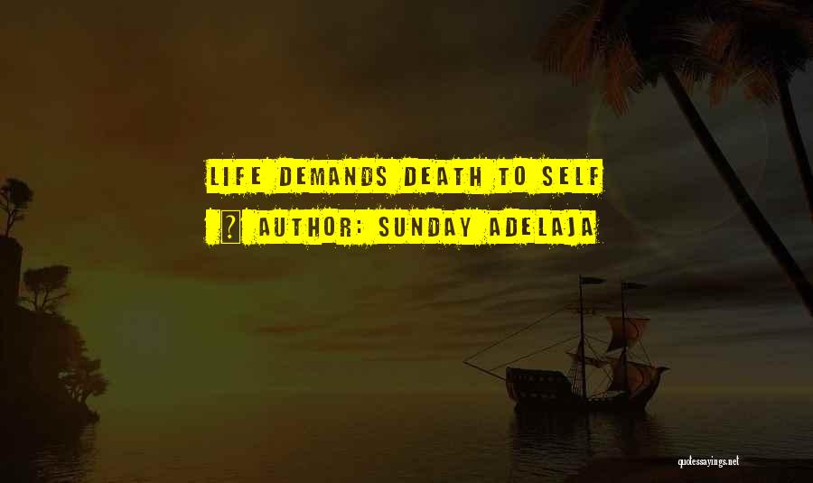 Sunday Adelaja Quotes: Life Demands Death To Self