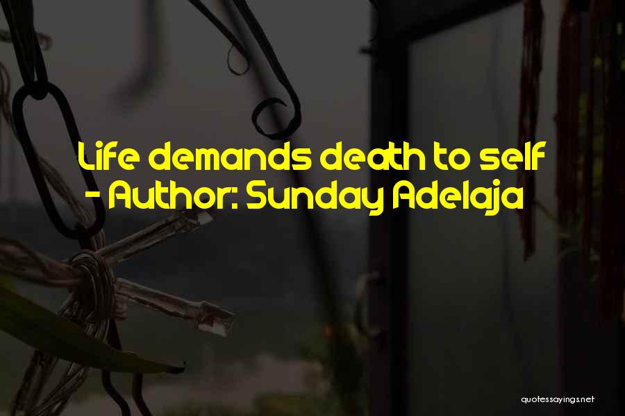 Sunday Adelaja Quotes: Life Demands Death To Self