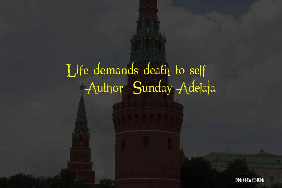Sunday Adelaja Quotes: Life Demands Death To Self