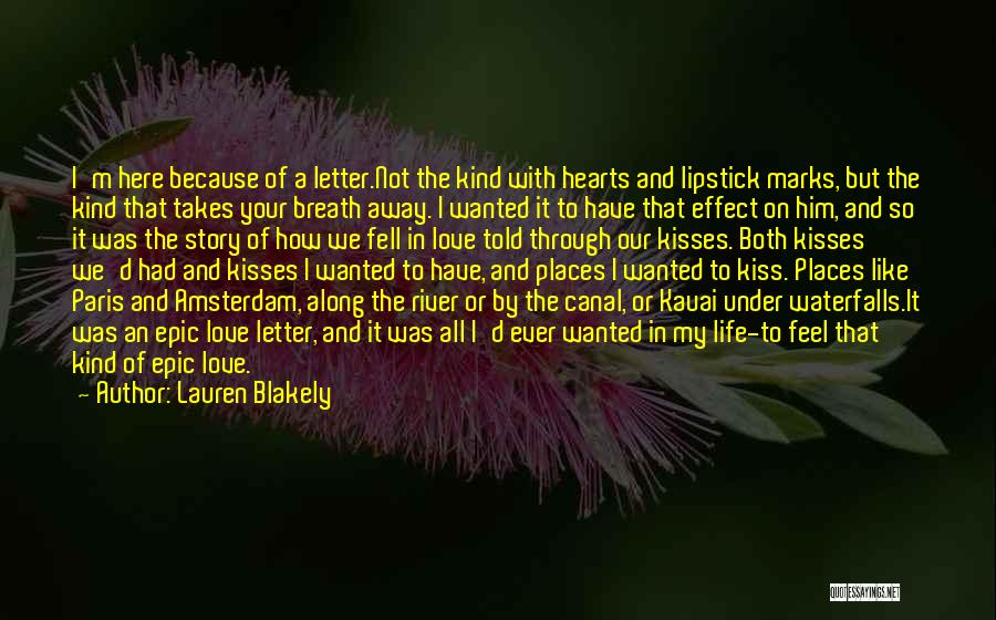 Lauren Blakely Quotes: I'm Here Because Of A Letter.not The Kind With Hearts And Lipstick Marks, But The Kind That Takes Your Breath