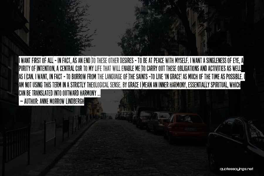 Anne Morrow Lindbergh Quotes: I Want First Of All - In Fact, As An End To These Other Desires - To Be At Peace