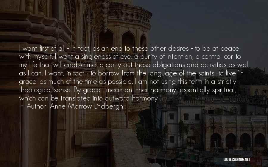 Anne Morrow Lindbergh Quotes: I Want First Of All - In Fact, As An End To These Other Desires - To Be At Peace