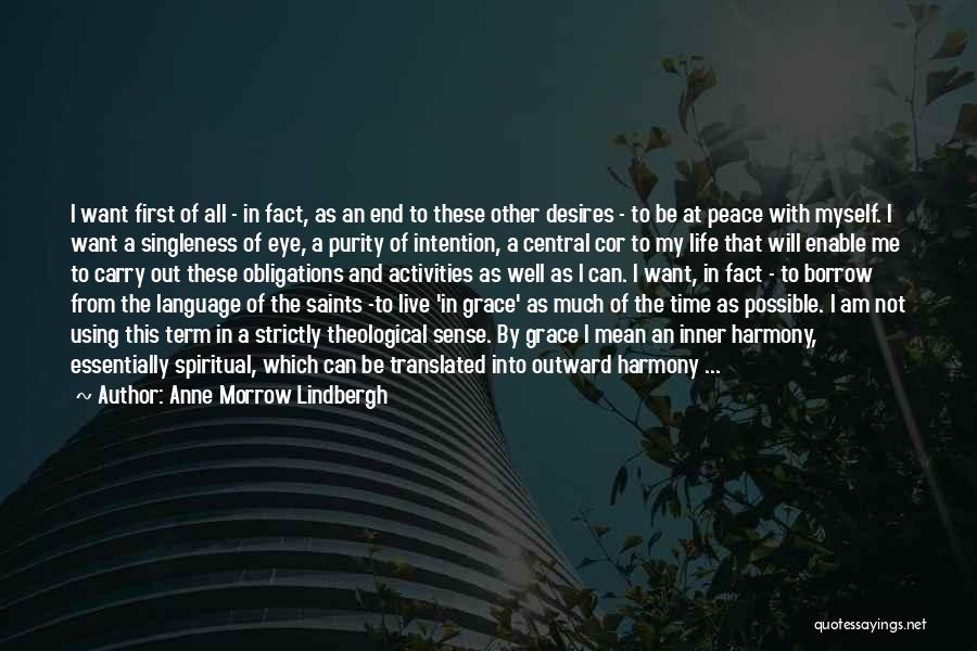 Anne Morrow Lindbergh Quotes: I Want First Of All - In Fact, As An End To These Other Desires - To Be At Peace