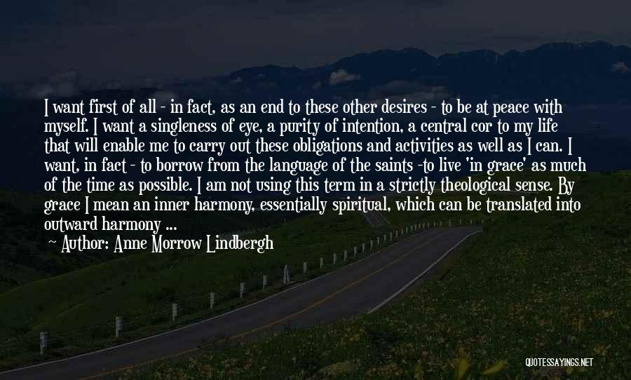 Anne Morrow Lindbergh Quotes: I Want First Of All - In Fact, As An End To These Other Desires - To Be At Peace