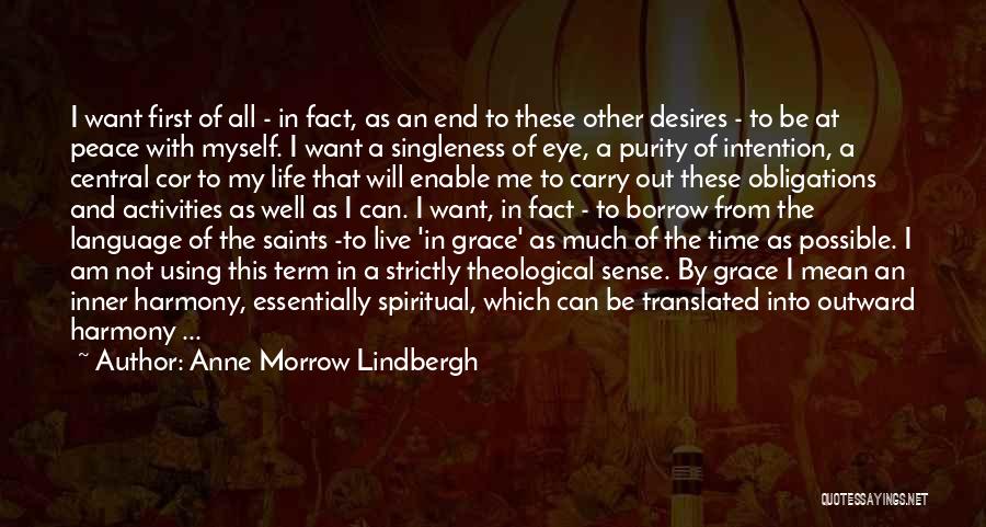 Anne Morrow Lindbergh Quotes: I Want First Of All - In Fact, As An End To These Other Desires - To Be At Peace