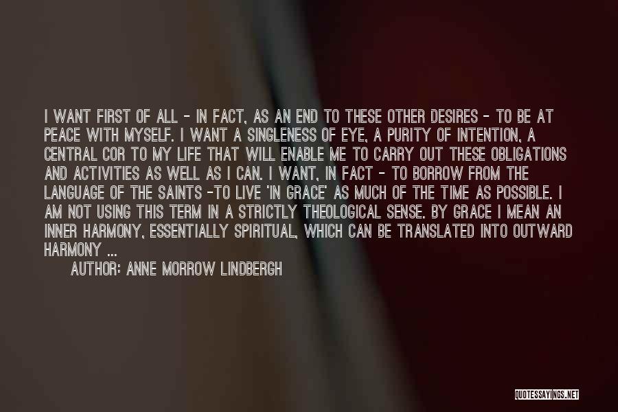 Anne Morrow Lindbergh Quotes: I Want First Of All - In Fact, As An End To These Other Desires - To Be At Peace