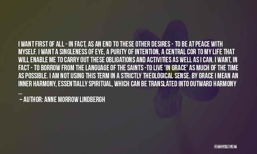 Anne Morrow Lindbergh Quotes: I Want First Of All - In Fact, As An End To These Other Desires - To Be At Peace