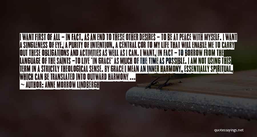 Anne Morrow Lindbergh Quotes: I Want First Of All - In Fact, As An End To These Other Desires - To Be At Peace