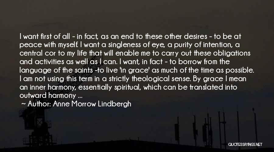 Anne Morrow Lindbergh Quotes: I Want First Of All - In Fact, As An End To These Other Desires - To Be At Peace