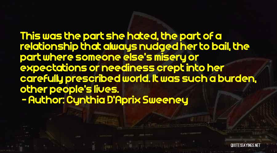 Cynthia D'Aprix Sweeney Quotes: This Was The Part She Hated, The Part Of A Relationship That Always Nudged Her To Bail, The Part Where