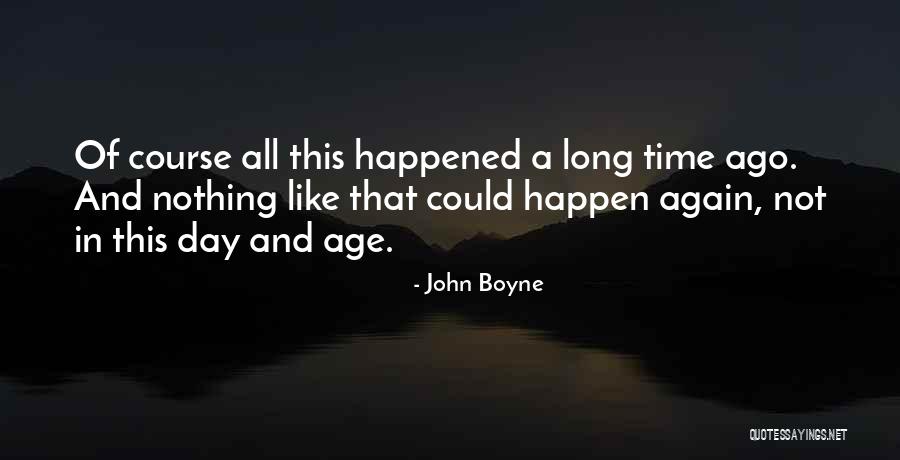 45th B Day Quotes By John Boyne 45th B Day Quotes By John Boyne
