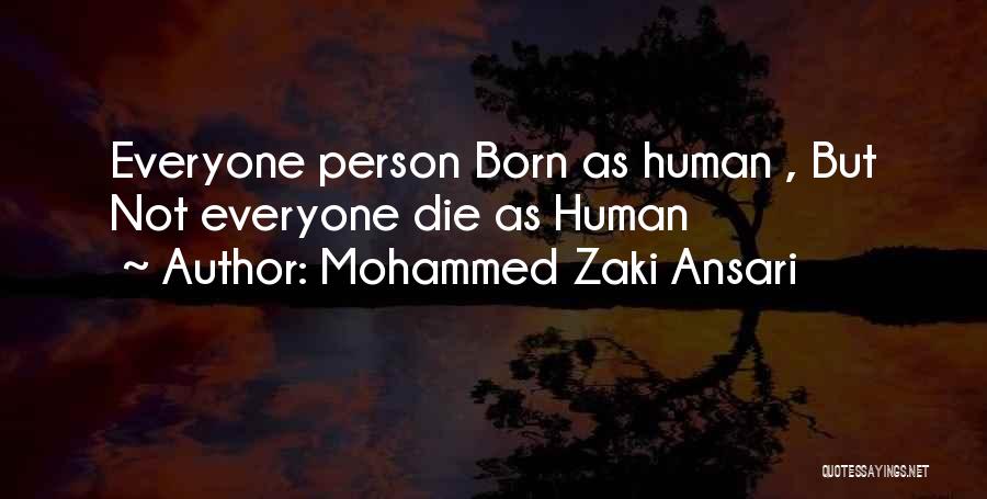 Mohammed Zaki Ansari Quotes: Everyone Person Born As Human , But Not Everyone Die As Human