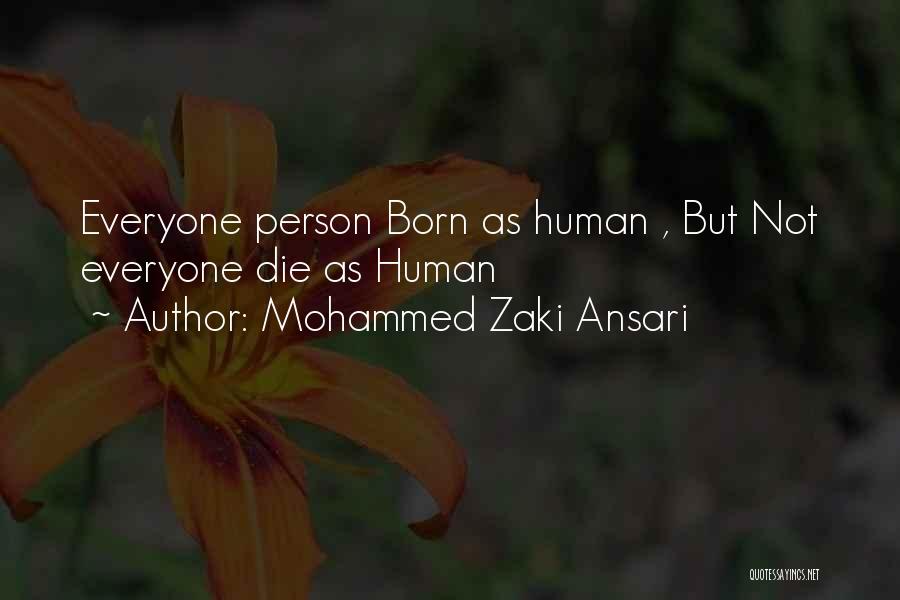 Mohammed Zaki Ansari Quotes: Everyone Person Born As Human , But Not Everyone Die As Human