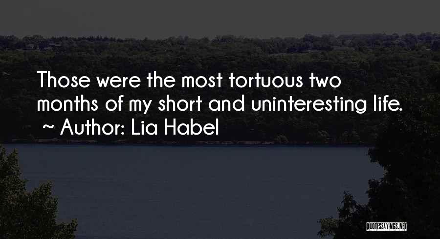 Lia Habel Quotes: Those Were The Most Tortuous Two Months Of My Short And Uninteresting Life.