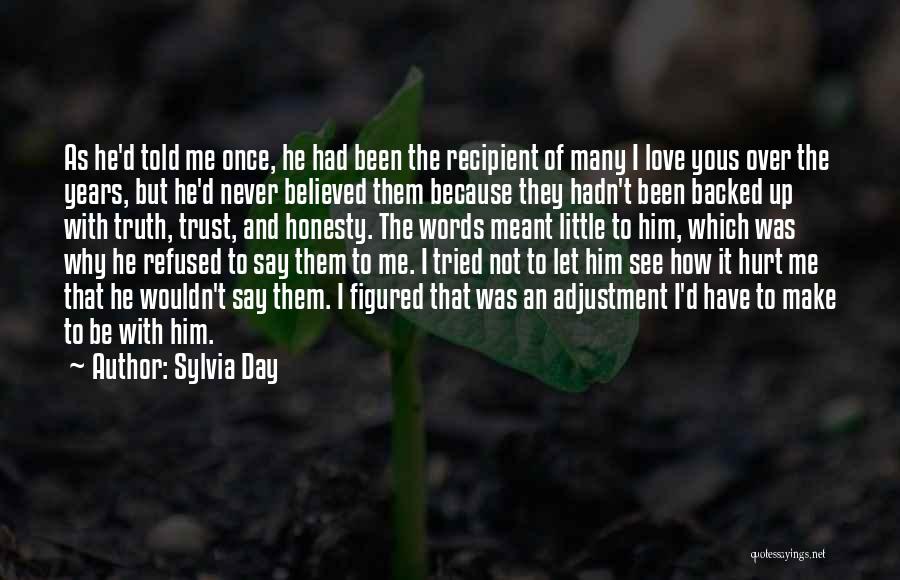 Sylvia Day Quotes: As He'd Told Me Once, He Had Been The Recipient Of Many I Love Yous Over The Years, But He'd