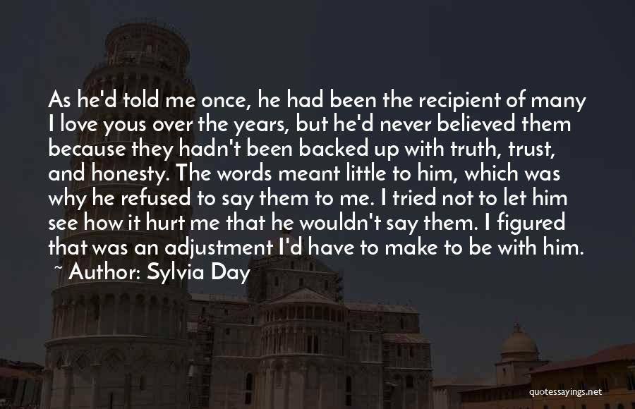 Sylvia Day Quotes: As He'd Told Me Once, He Had Been The Recipient Of Many I Love Yous Over The Years, But He'd
