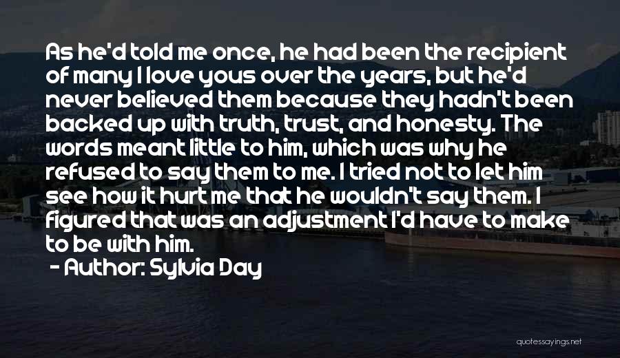 Sylvia Day Quotes: As He'd Told Me Once, He Had Been The Recipient Of Many I Love Yous Over The Years, But He'd
