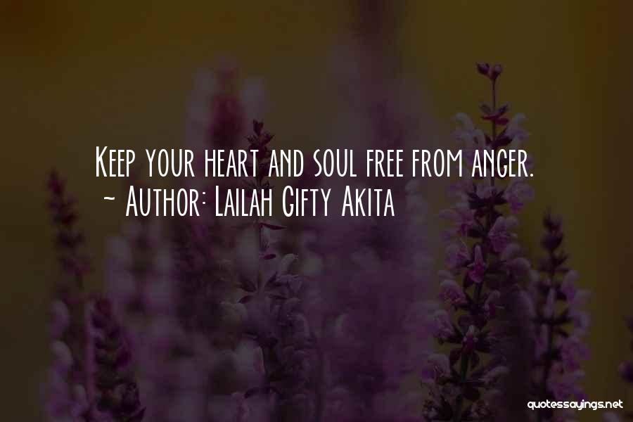 Lailah Gifty Akita Quotes: Keep Your Heart And Soul Free From Anger.