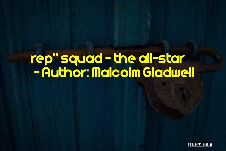 Malcolm Gladwell Quotes: Rep Squad - The All-star