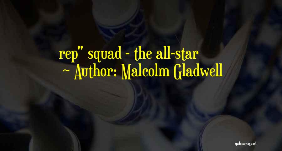Malcolm Gladwell Quotes: Rep Squad - The All-star
