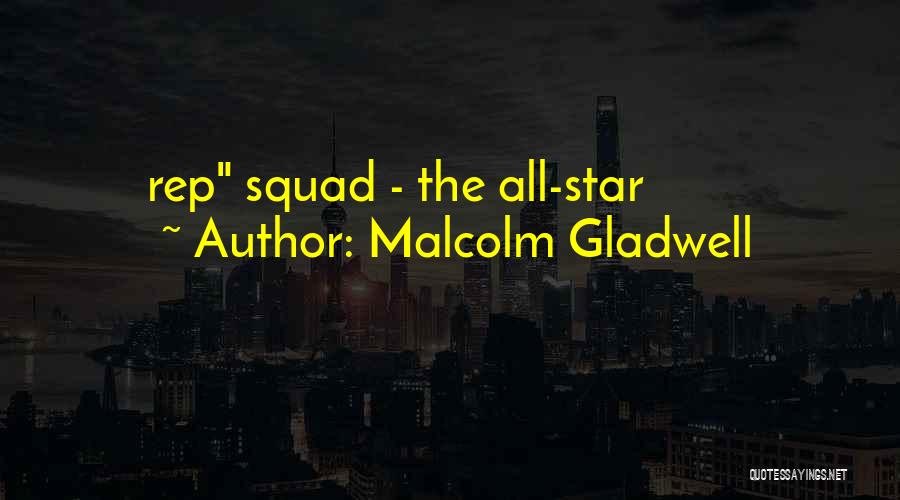 Malcolm Gladwell Quotes: Rep Squad - The All-star
