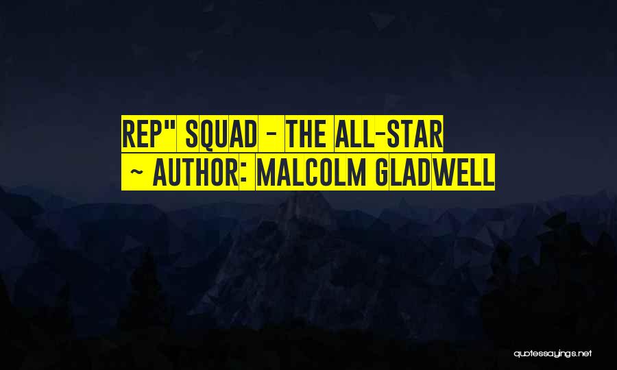 Malcolm Gladwell Quotes: Rep Squad - The All-star